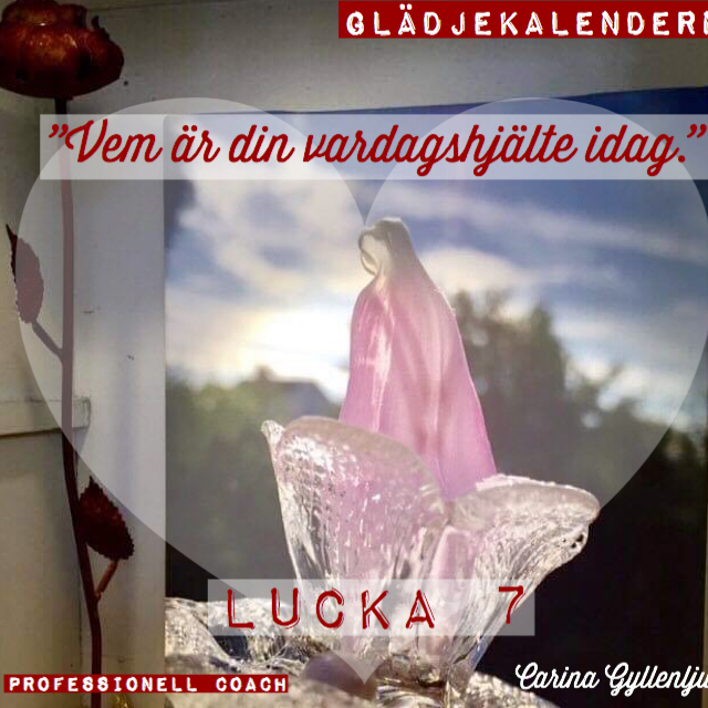 Läs mer om artikeln Lucka 7 Vem är din vardagshjälte idag?